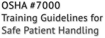 OSHA #7000 Training Guidelines for Safe Patient Handling